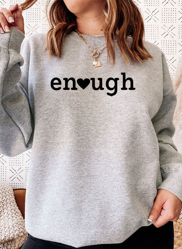 Enough - Sweat Shirt