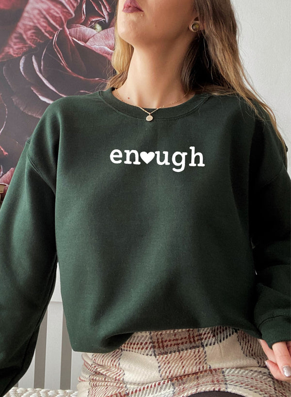 Enough - Sweat Shirt
